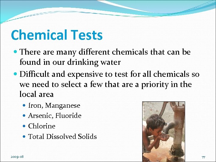 Chemical Tests There are many different chemicals that can be found in our drinking