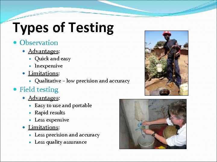 Types of Testing Observation Advantages: Quick and easy Inexpensive Limitations: Qualitative – low precision