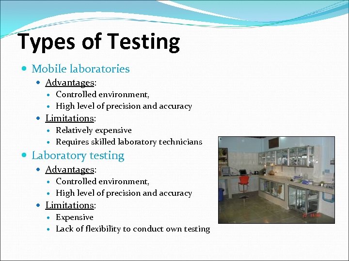 Types of Testing Mobile laboratories Advantages: Controlled environment, High level of precision and accuracy