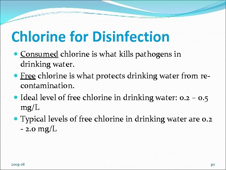 Chlorine for Disinfection Consumed chlorine is what kills pathogens in drinking water. Free chlorine