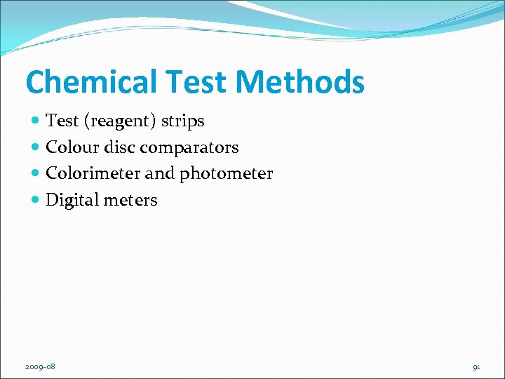 Chemical Test Methods Test (reagent) strips Colour disc comparators Colorimeter and photometer Digital meters