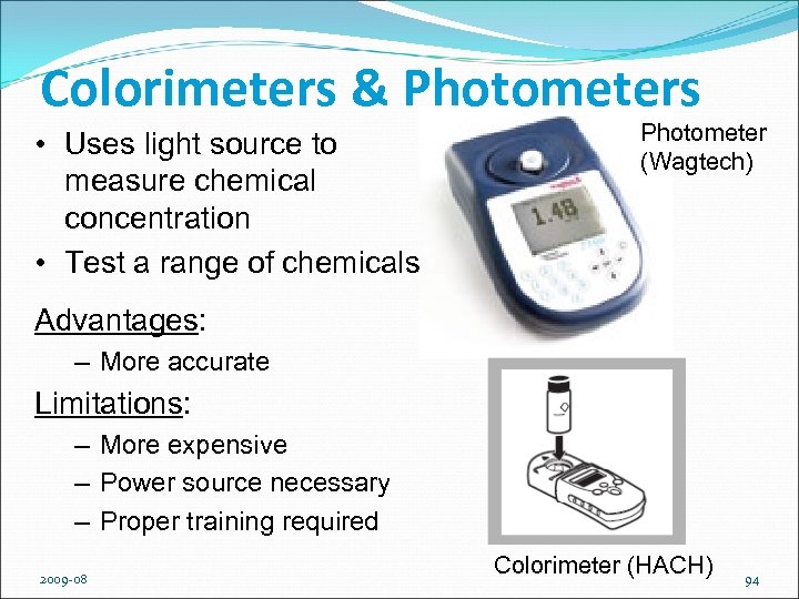 Colorimeters & Photometers • Uses light source to measure chemical concentration • Test a