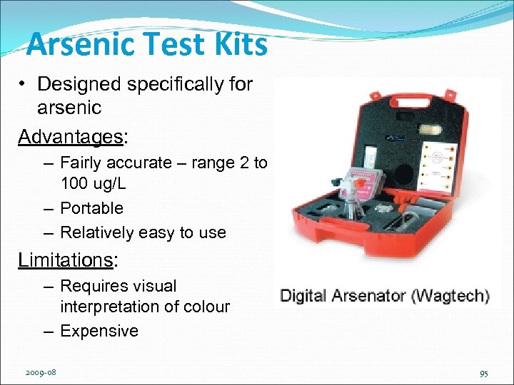 Arsenic Test Kits • Designed specifically for arsenic Advantages: – Fairly accurate – range