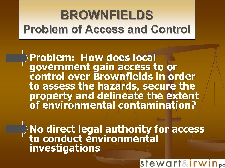 BROWNFIELDS Problem of Access and Control n n Problem: How does local government gain