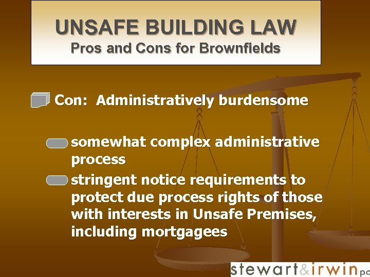 UNSAFE BUILDING LAW Pros and Cons for Brownfields n Con: Administratively burdensomewhat complex administrative