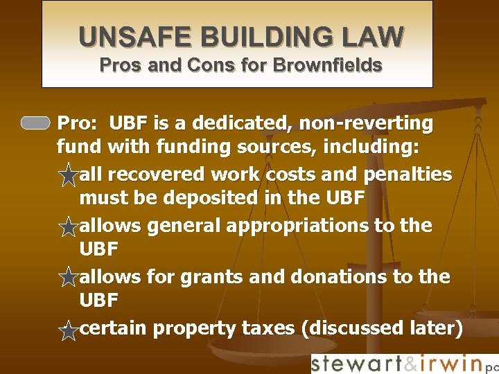 UNSAFE BUILDING LAW Pros and Cons for Brownfields n Pro: UBF is a dedicated,
