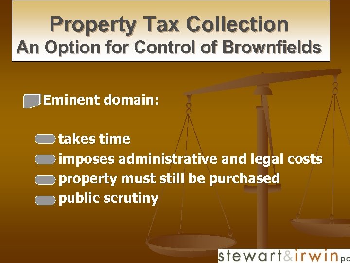 Property Tax Collection An Option for Control of Brownfields n Eminent domain: takes time