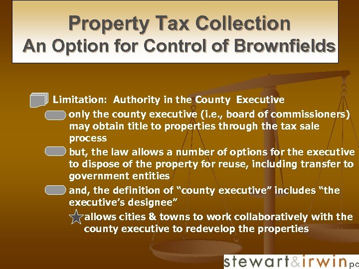 Property Tax Collection An Option for Control of Brownfields n Limitation: Authority in the