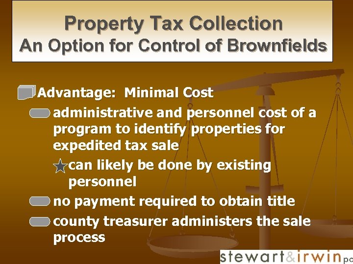 Property Tax Collection An Option for Control of Brownfields n Advantage: Minimal Cost n
