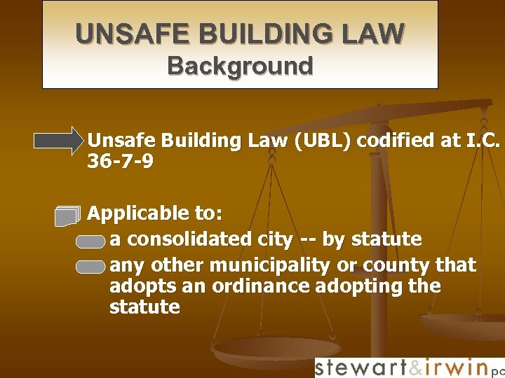 UNSAFE BUILDING LAW Background n n Unsafe Building Law (UBL) codified at I. C.
