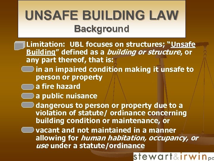 UNSAFE BUILDING LAW Background n Limitation: UBL focuses on structures; “Unsafe Building” defined as