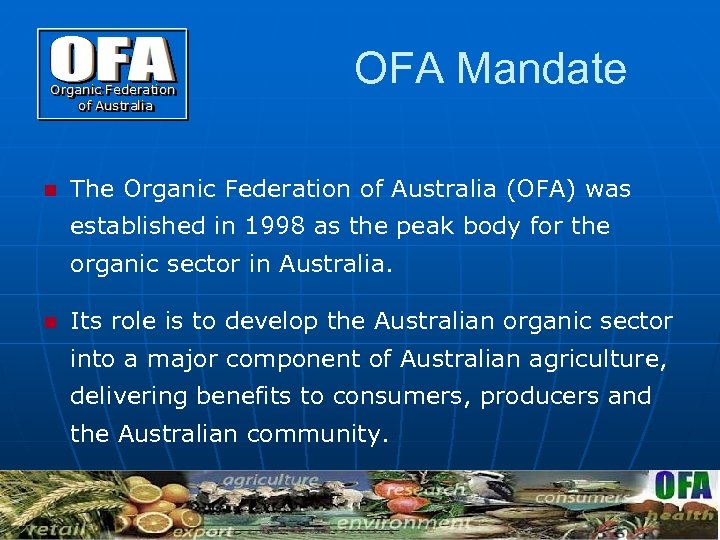 OFA Mandate n The Organic Federation of Australia (OFA) was established in 1998 as