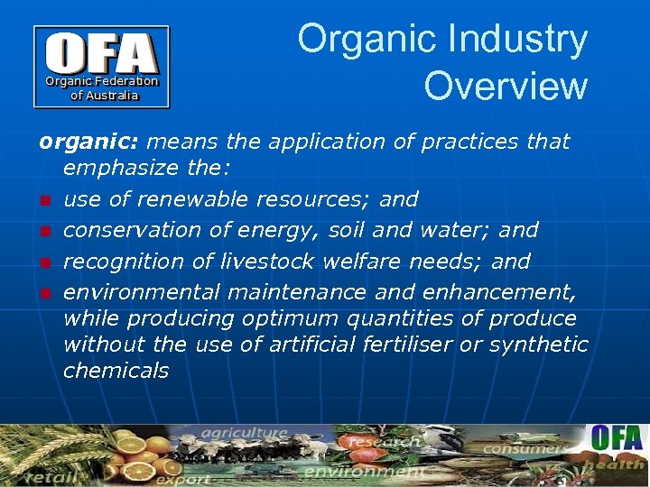 Organic Industry Overview organic: means the application of practices that emphasize the: n use