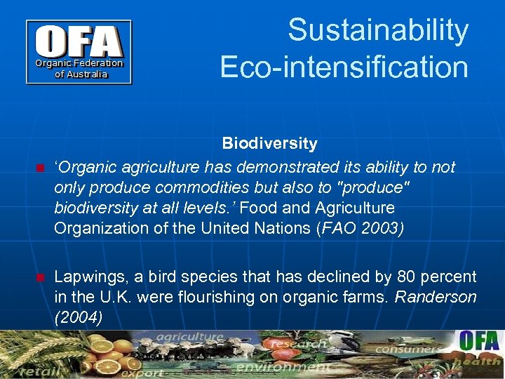 Sustainability Eco-intensification Biodiversity n ‘Organic agriculture has demonstrated its ability to not only produce