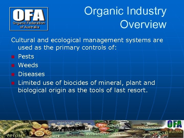 Organic Industry Overview Cultural and ecological management systems are used as the primary controls