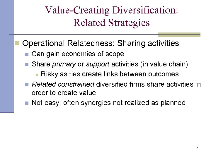 Value-Creating Diversification: Related Strategies n Operational Relatedness: Sharing activities n n Can gain economies