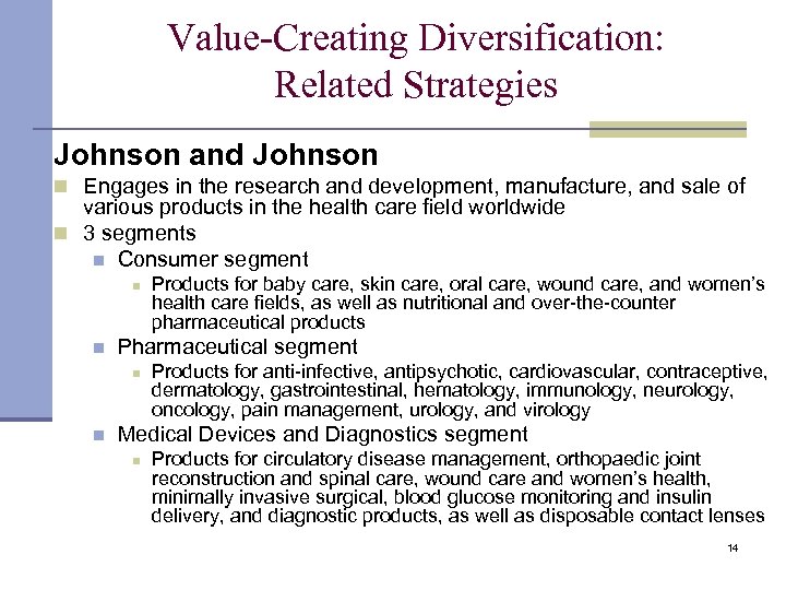 Value-Creating Diversification: Related Strategies Johnson and Johnson n Engages in the research and development,