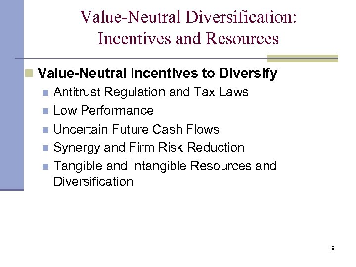 Value-Neutral Diversification: Incentives and Resources n Value-Neutral Incentives to Diversify n Antitrust Regulation and