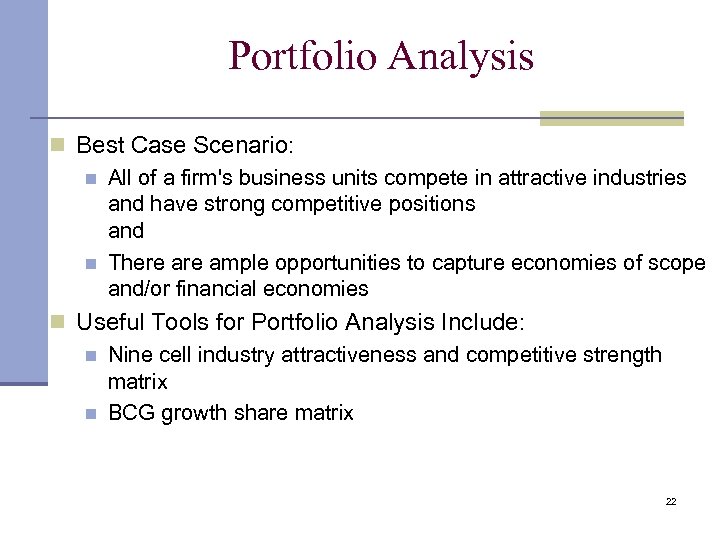 Portfolio Analysis n Best Case Scenario: n All of a firm's business units compete