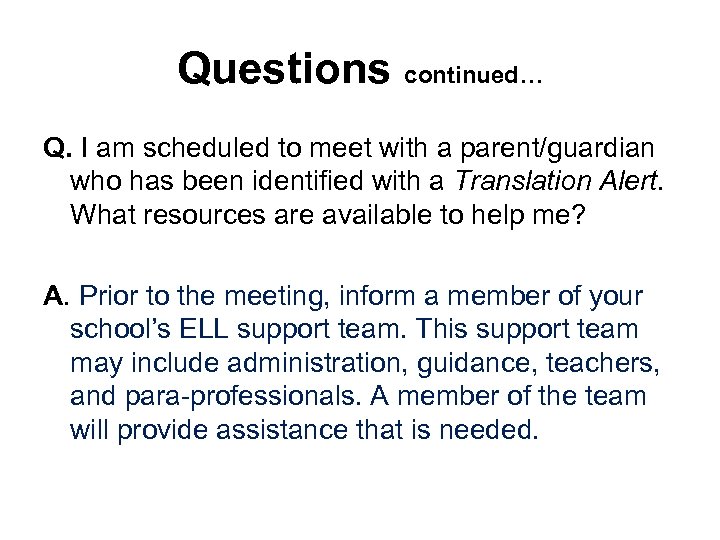 Questions continued… Q. I am scheduled to meet with a parent/guardian who has been