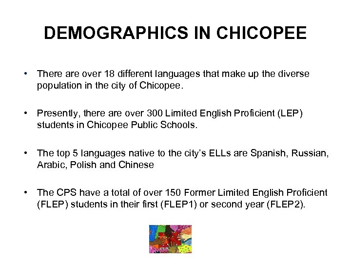 DEMOGRAPHICS IN CHICOPEE • There are over 18 different languages that make up the