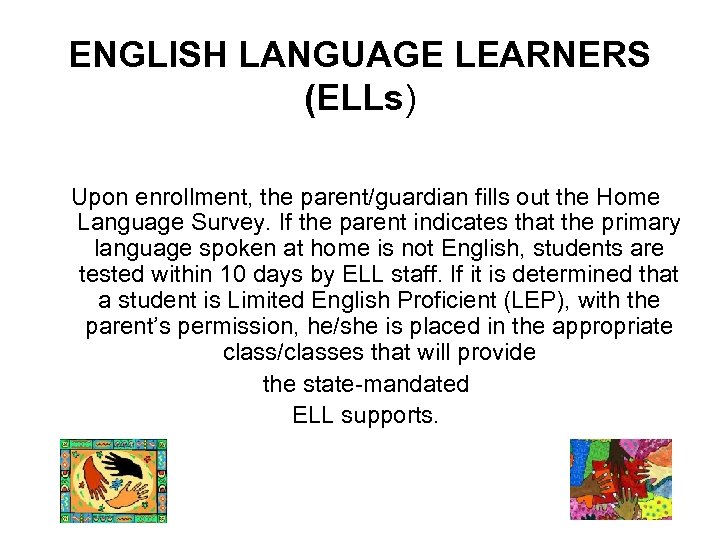 ENGLISH LANGUAGE LEARNERS (ELLs) Upon enrollment, the parent/guardian fills out the Home Language Survey.