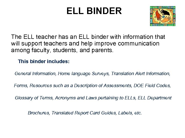 ELL BINDER The ELL teacher has an ELL binder with information that will support