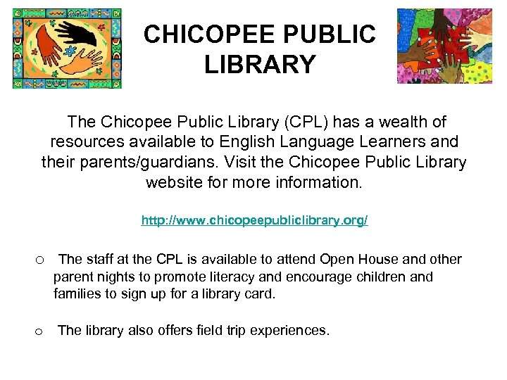 CHICOPEE PUBLIC LIBRARY The Chicopee Public Library (CPL) has a wealth of resources available