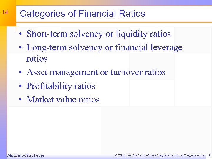 3. 14 Categories of Financial Ratios • Short-term solvency or liquidity ratios • Long-term