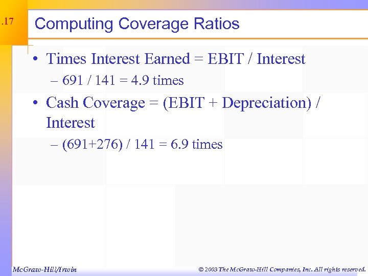 3. 17 Computing Coverage Ratios • Times Interest Earned = EBIT / Interest –