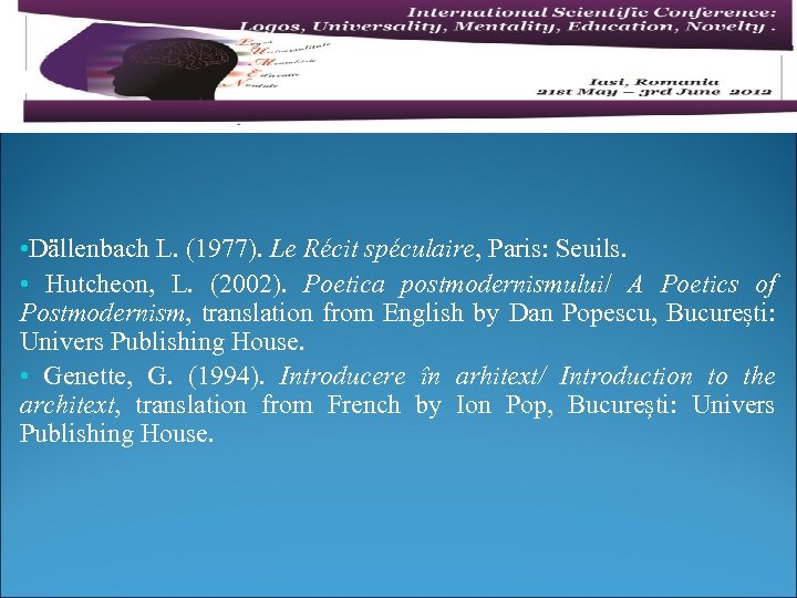  • Dällenbach L. (1977). Le Récit spéculaire, Paris: Seuils. • Hutcheon, L. (2002).
