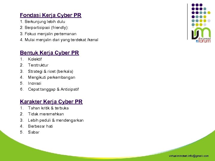 Fondasi Kerja Cyber PR 1. Berkunjung lebih dulu 2. Berpartisipasi (friendly): 3. Fokus menjalin
