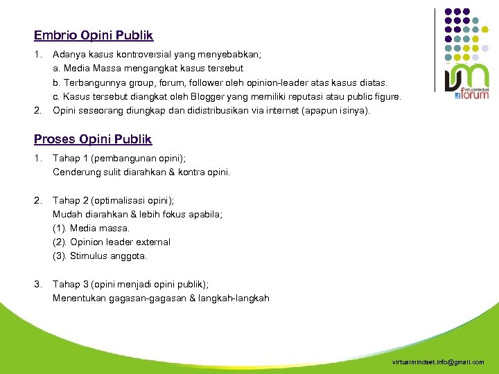 Embrio Opini Publik 1. 2. Adanya kasus kontroversial yang menyebabkan; a. Media Massa mengangkat