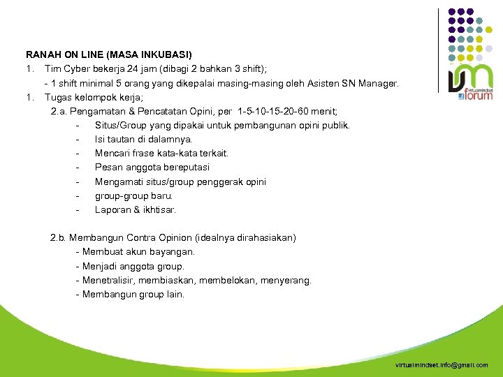 RANAH ON LINE (MASA INKUBASI) 1. Tim Cyber bekerja 24 jam (dibagi 2 bahkan