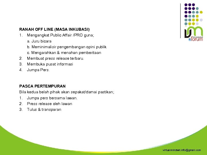 RANAH OFF LINE (MASA INKUBASI) 1. Mengangkat Public Affair /PRO guna; a. Juru bicara