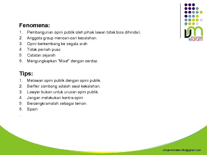 Fenomena: 1. 2. 3. 4. 5. 6. Pembangunan opini publik oleh pihak lawan tidak