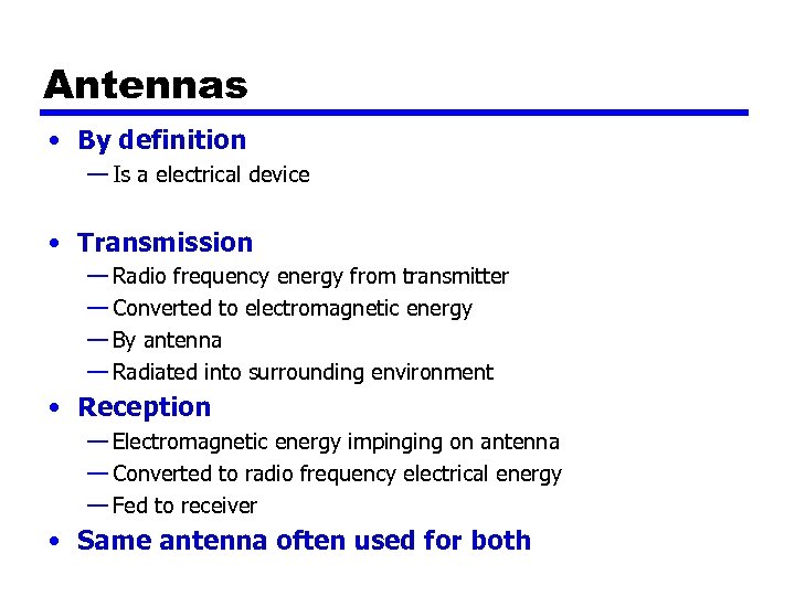 Antennas • By definition — Is a electrical device • Transmission — Radio frequency