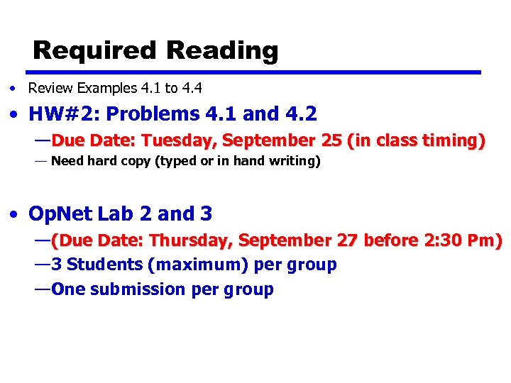 Required Reading • Review Examples 4. 1 to 4. 4 • HW#2: Problems 4.