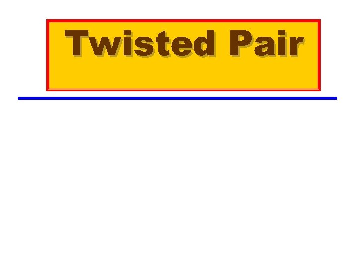 Twisted Pair 