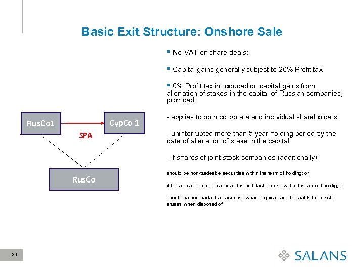 Basic Exit Structure: Onshore Sale § No VAT on share deals; § Capital gains