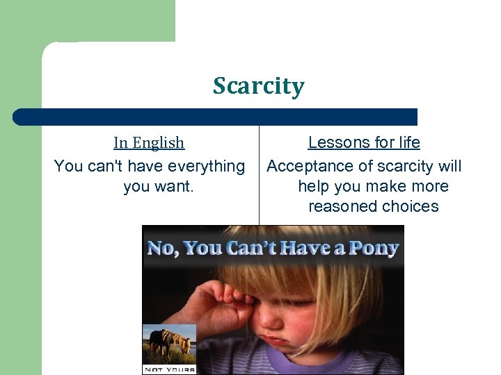 Scarcity In English You can't have everything you want. Lessons for life Acceptance of
