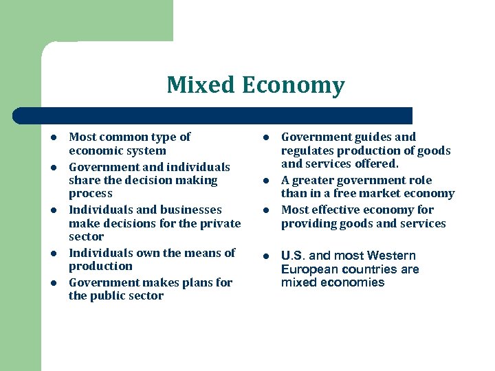 Mixed Economy l l l Most common type of economic system Government and individuals