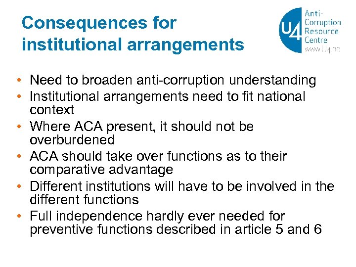 Consequences for institutional arrangements • Need to broaden anti-corruption understanding • Institutional arrangements need