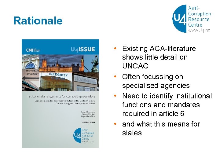 Rationale • Existing ACA-literature shows little detail on UNCAC • Often focussing on specialised