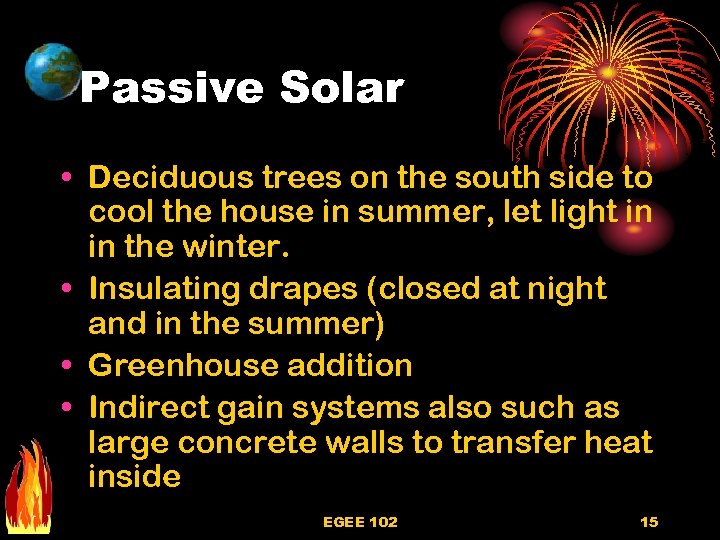 Passive Solar • Deciduous trees on the south side to cool the house in