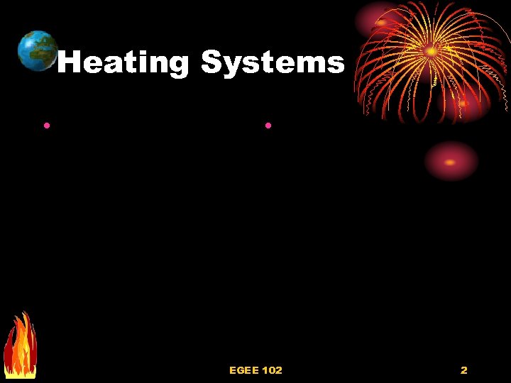 Heating Systems • • EGEE 102 2 