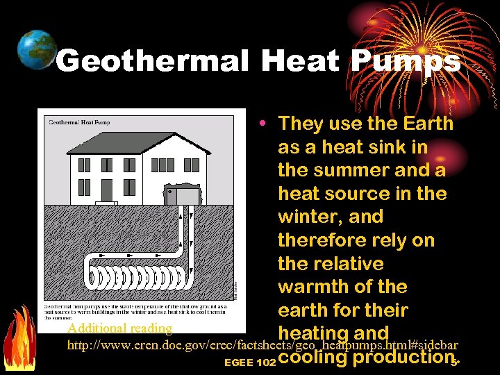 Geothermal Heat Pumps • They use the Earth as a heat sink in the