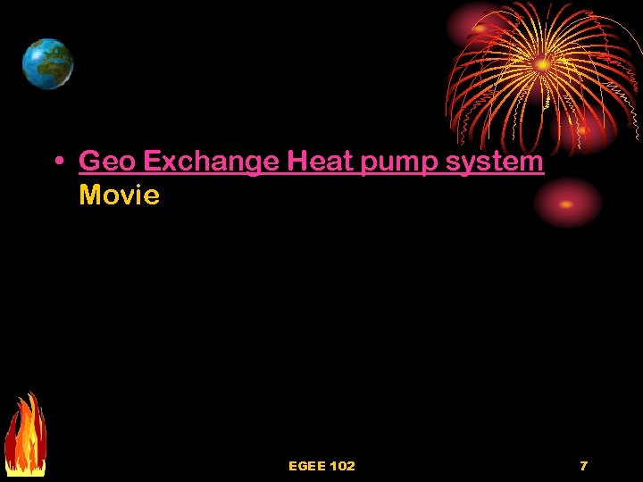  • Geo Exchange Heat pump system Movie EGEE 102 7 