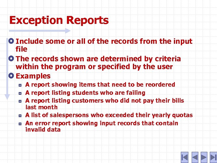 Exception Reports Include some or all of the records from the input file The