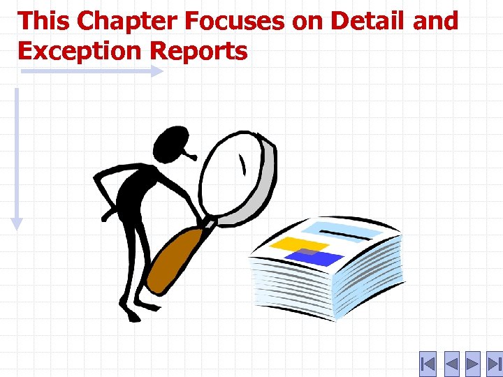 This Chapter Focuses on Detail and Exception Reports 